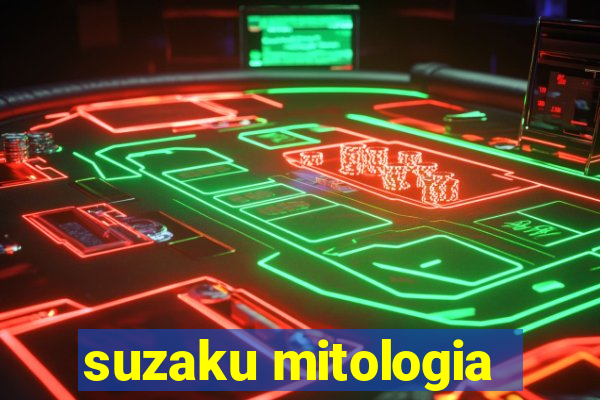 suzaku mitologia